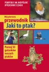 Mój pierwszy przewodnik. Jaki to ptak? - zdjęcie