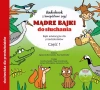 Mądre bajki do słuchania. Część 1. Audiobook - zdjęcie