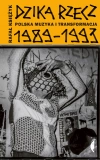 Dzika rzecz. Polska muzyka i transformacja 1989-1993 - zdjęcie