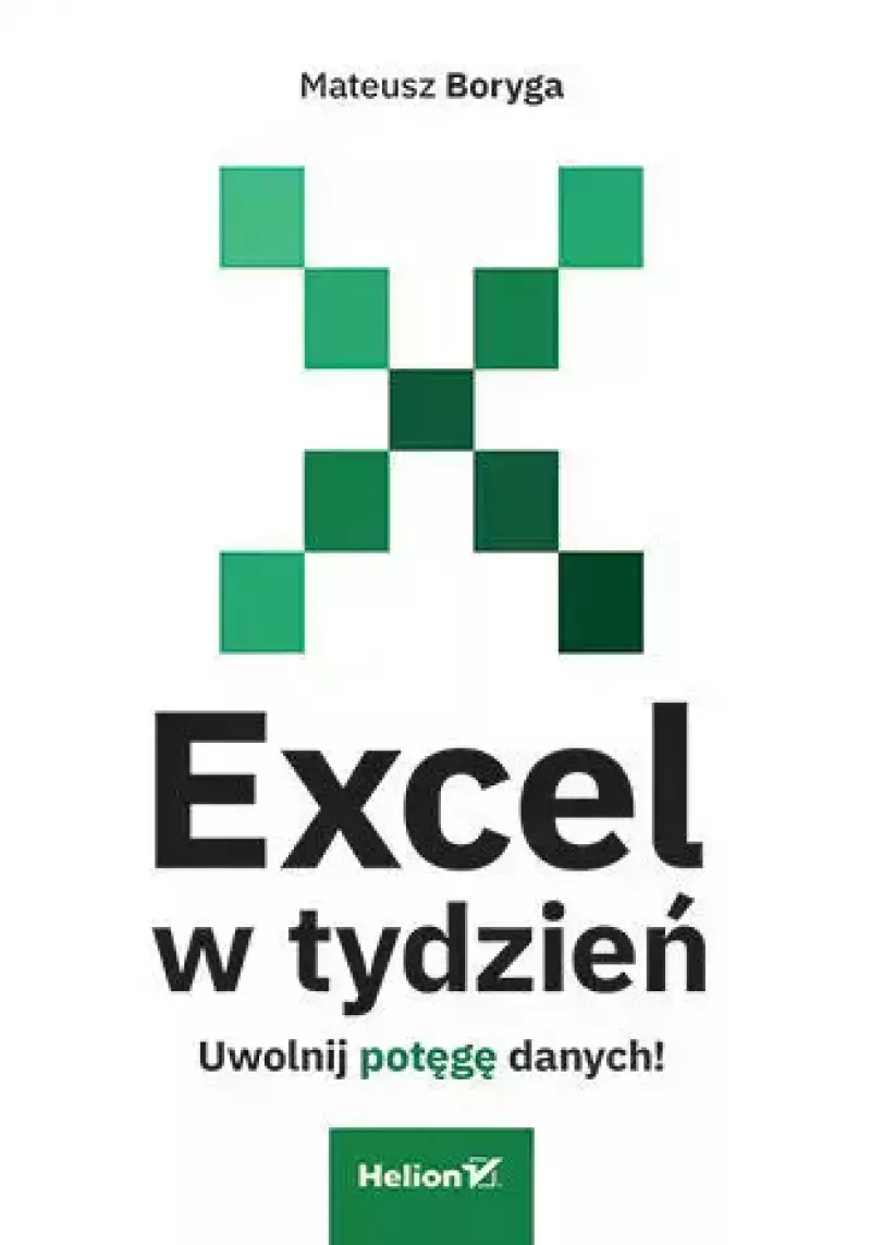 Excel w tydzień. Uwolnij potęgę danych! Excel w tydzień. Uwolnij potęgę danych!
