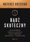 Bądź skuteczny. 50 narzędzi rozwijających efektywność osobistą i zawodową - zdjęcie