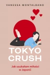 Tokyo Crush. Jak szukałam miłości w Japonii - zdjęcie