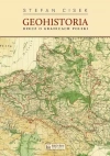 Geohistoria. Rzecz o granicach Polski - zdjęcie