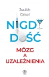 Nigdy dość. Mózg a uzależnienia - zdjęcie