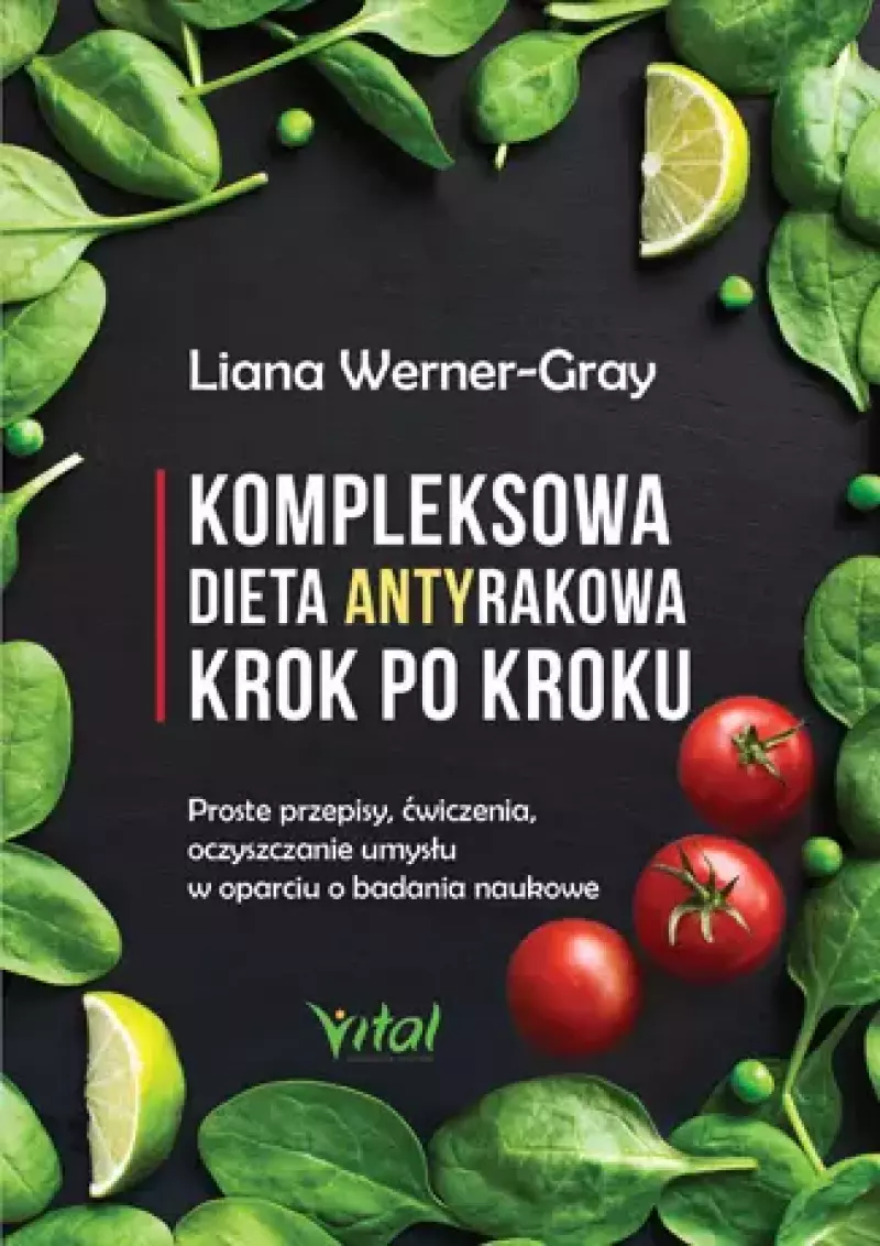 Kompleksowa dieta antyrakowa krok po kroku Kompleksowa dieta antyrakowa krok po kroku