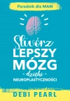 Stwórz lepszy mózg dzięki neuroplastyczności - zdjęcie