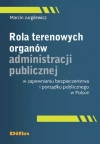 Rola terenowych organów administracji publicznej w zapewnianiu bezpieczeństwa i porządku publicznego w Polsce Rola terenowych organów administracji publicznej w zapewnianiu bezpieczeństwa i porządku publicznego w Polsce - zdjęcie