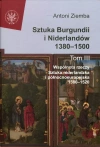 Sztuka Burgundii i Niderlandów 1380-1500. Tom 3. Wspólnota rzeczy: sztuka niderlandzka i północnoeuropejska - zdjęcie