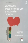 Wychowani przez niedojrzałych emocjonalnie rodziców. Jak odzyskać wiarę w siebie i żyć życiem, którego pragniesz - zdjęcie
