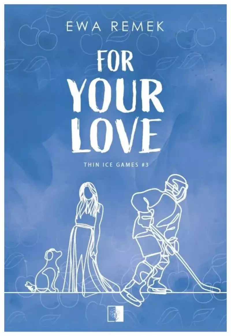 For Your Love. Thin Ice Games. Tom 3 For Your Love. Thin Ice Games. Tom 3
