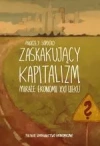Zaskakujący kapitalizm. miraże ekonomii xxi wieku - zdjęcie