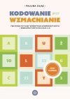 Kodowanie przez wzmacnianie. Ćwiczenia do zajęć korekcyjno-kompensacyjnych i rewalidacyjnych dla klas 4-8 Kodowanie przez wzmacnianie. Ćwiczenia do zajęć korekcyjno-kompensacyjnych i rewalidacyjnych dla klas 4-8 - zdjęcie