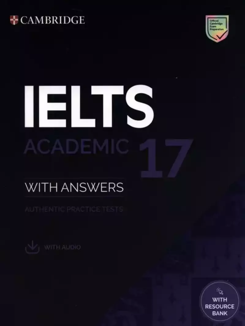 IELTS 17 Academic Student's Book with Answers with Audio with Resource Bank IELTS 17 Academic Student's Book with Answers with Audio with Resource Bank