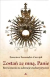 Zostań ze mną, Panie. Rozważania na adoracje... - zdjęcie