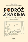 Podróż z rakiem. Zrozum chorobę, odzyskaj spokój i działaj świadomie - zdjęcie