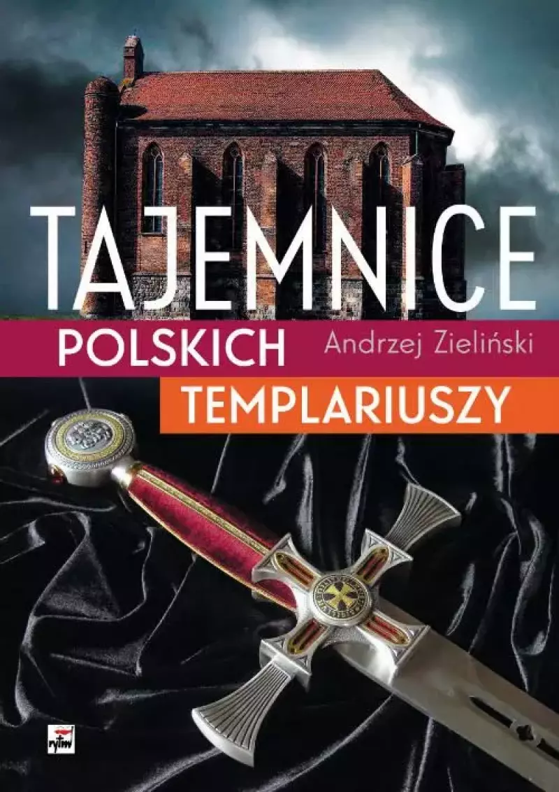 Tajemnice polskich templariuszy Tajemnice polskich templariuszy