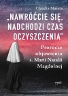 Nawróćcie się, nadchodzi czas oczyszczenia. Prorocze objawienia s. Marii Natalii Magdolnej - zdjęcie