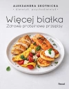Więcej białka. Zdrowe proteinowe przepisy - zdjęcie