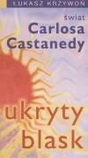 Ukryty blask. Świat Carlosa Castanedy - zdjęcie