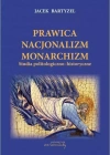 Prawica - Nacjonalizm - Monarchizm. Studia politologiczno społeczne - zdjęcie