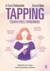 Tapping. Terapia przez opukiwanie. Pokonaj lęk, stres i traumę dzięki mocy psychologii energetycznej - zdjęcie