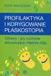 Profilaktyka i korygowanie płaskostopia. Zabawy i gry ruchome aktywizujące mięśnie stóp - zdjęcie