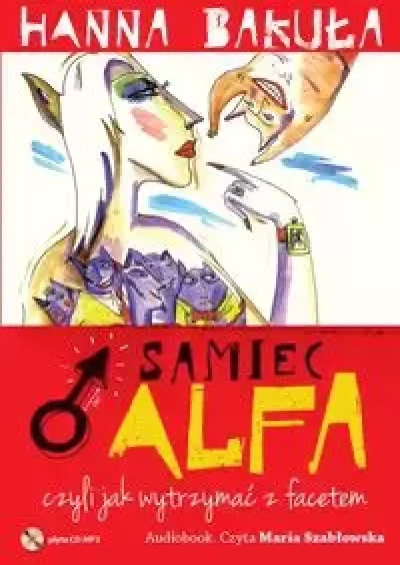 Samiec alfa, czyli jak wytrzymać z facetem. Audiobook Samiec alfa, czyli jak wytrzymać z facetem. Audiobook