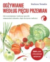 Odżywianie według Pięciu Przemian. Jak w przyjemny i radosny sposób wzmacniać zdrowie, chęć do życia i miłości Odżywianie według Pięciu Przemian. Jak w przyjemny i radosny sposób wzmacniać zdrowie, chęć do życia i miłości - zdjęcie