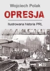 Opresja. Ilustrowana historia PRL - zdjęcie