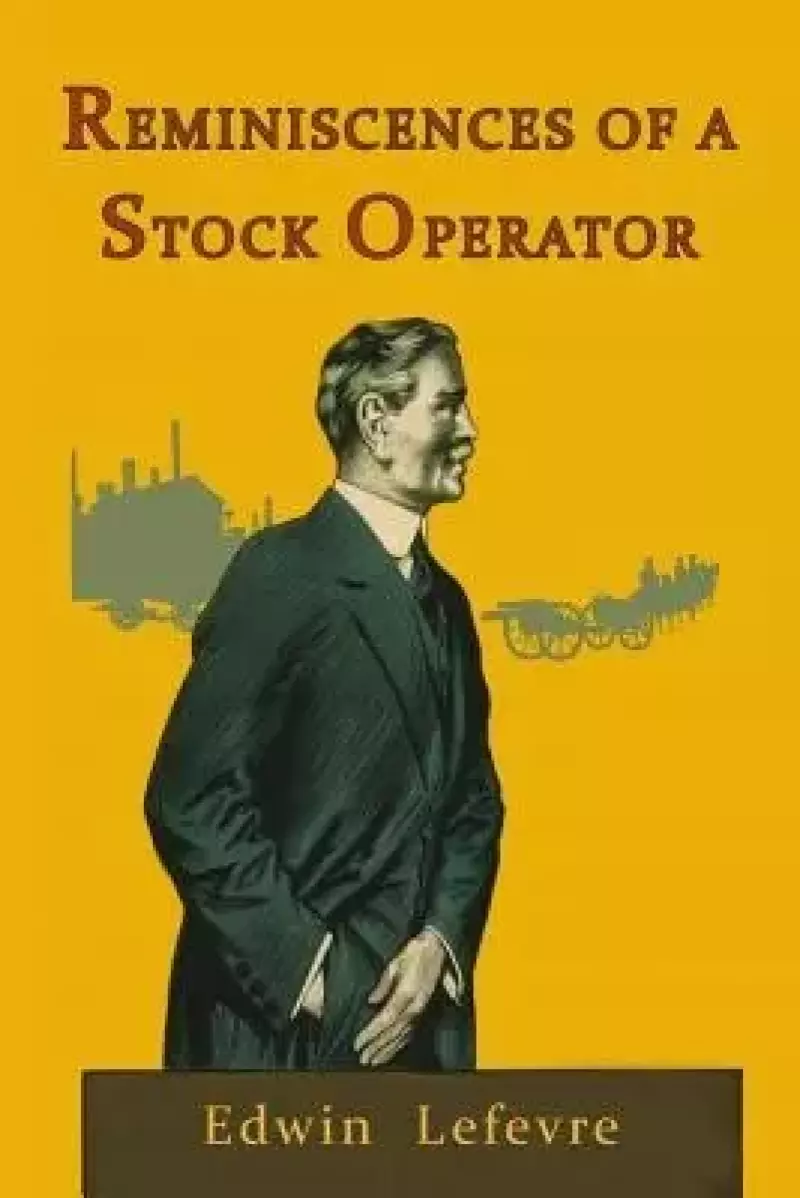 Reminiscences of a Stock Operator Reminiscences of a Stock Operator