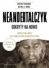 Neandertalczyk. Odkryty na nowo. Współczesna nauka pisze nową historię neandertalczyków - zdjęcie