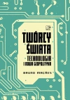 Twórcy świata. Technologia i nowa geopolityka - zdjęcie