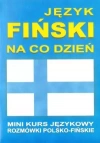 Język fiński na co dzień. Mini kurs językowy. Rozmówki polsko-fińskie + CD - zdjęcie