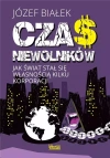 Czas niewolników. Jak świat stał się własnością kilku korporacji - zdjęcie