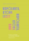 Wspólnota, która leczy - wspólnota, która rani. O wierze, emocjach i manipulacji w Kościele - zdjęcie