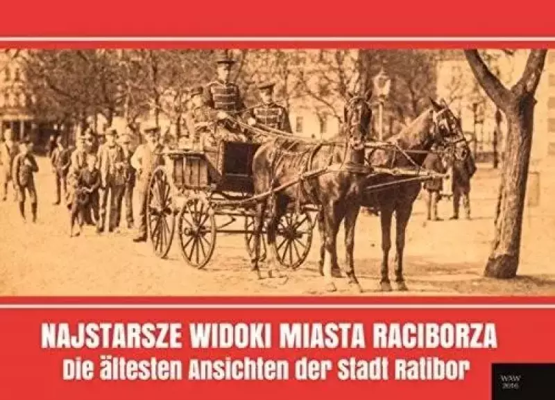 Najstarsze widoki miasta Raciborza Najstarsze widoki miasta Raciborza