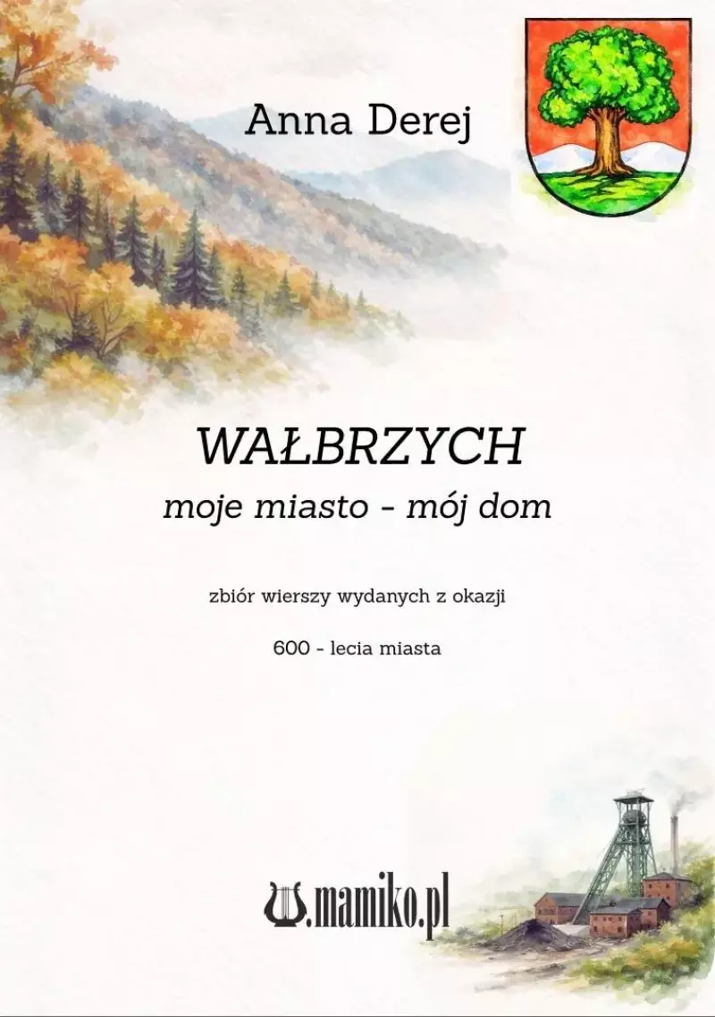 Wałbrzych. Moje miasto - mój dom Wałbrzych. Moje miasto - mój dom