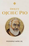Święty Ojciec Pio. Poznawaj i módl się - zdjęcie