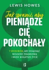 Jak sprawić aby pieniądze cię pokochały 7 sposobów aby osiągnąć wolność finansową i wieść bogatsze życie wyd. kieszonkowe - zdjęcie
