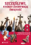 Szczęśliwi, którzy zdobywają świętość. Podręcznik do religii dla klasy 8 szkoły podstawowej - zdjęcie