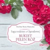 Saga rodziny z Ogrodowej. Tom 3. Bukiet pełen róż. Audiobook - zdjęcie