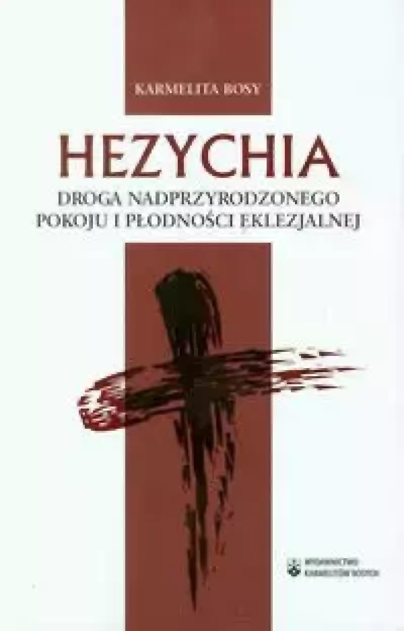 Hezychia. Droga nadprzyrodzonego pokoju i płodności eklezjalnej Hezychia. Droga nadprzyrodzonego pokoju i płodności eklezjalnej
