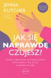 Jak się NAPRAWDĘ czujesz? Szczere odpowiedzi na trudne pytania, które dadzą ci siłę, by żyć w zgodzie ze sobą - zdjęcie