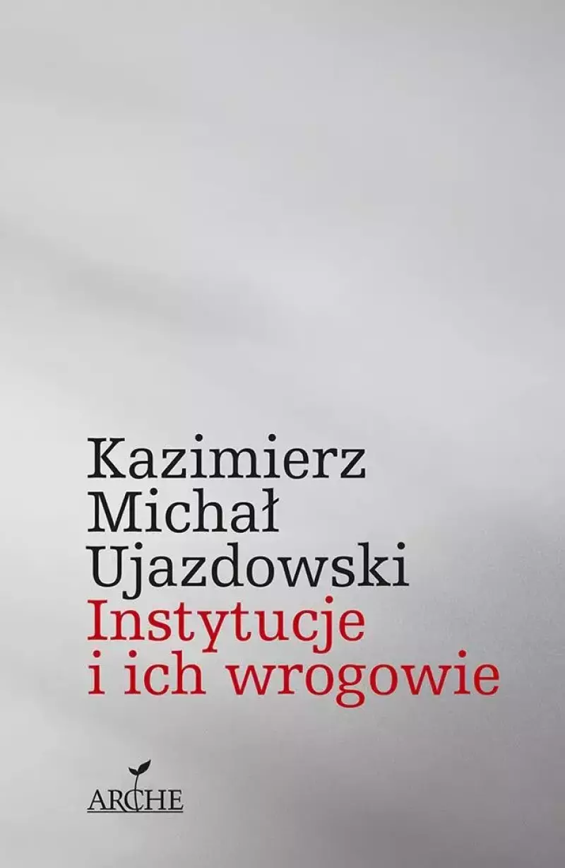 Instytucje i ich wrogowie Instytucje i ich wrogowie