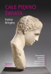 Całe piękno świata. Poruszająca opowieść strażnika Metropolitan Museum of Art o sztuce i życiu. - zdjęcie