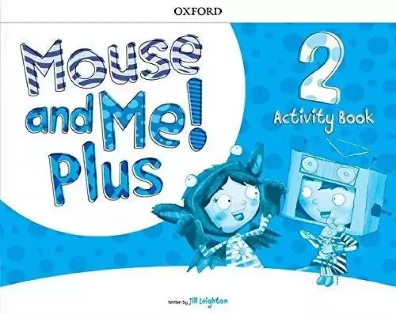 Mouse and Me! Plus 2 AB OXFORD Mouse and Me! Plus 2 AB OXFORD