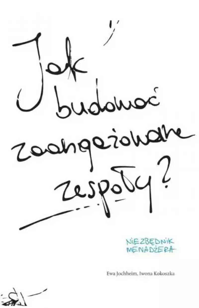 Jak budować zaangażowane zespoły? Jak budować zaangażowane zespoły?
