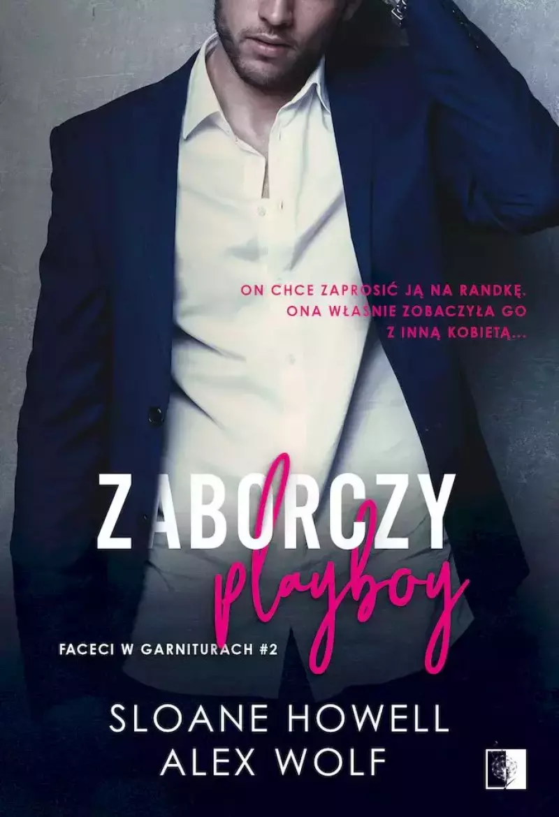 Zaborczy playboy. Seria Faceci w garniturach. Tom 2