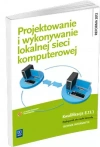 Projektowanie i wykonywanie lokalnej sieci komputerowej. Kwalifikacja E.13.1. Podręcznik do nauki zawodu. Technik informatyk - zdjęcie