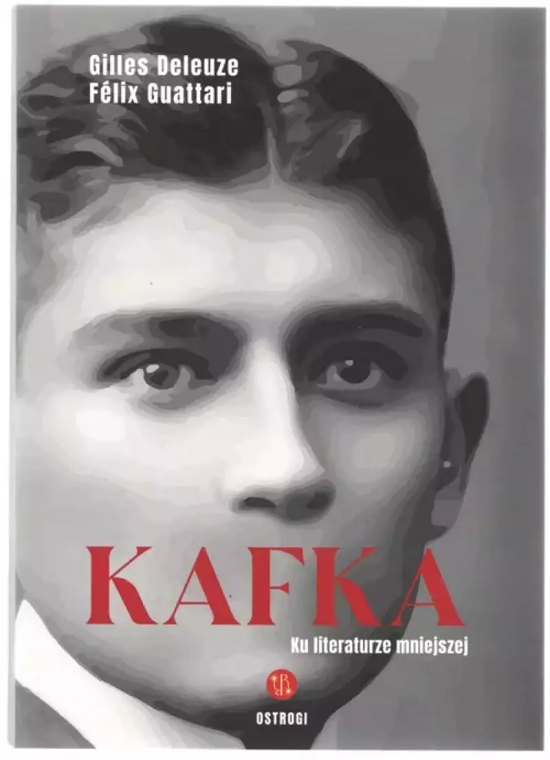 Kafka. Ku literaturze mniejszej Kafka. Ku literaturze mniejszej